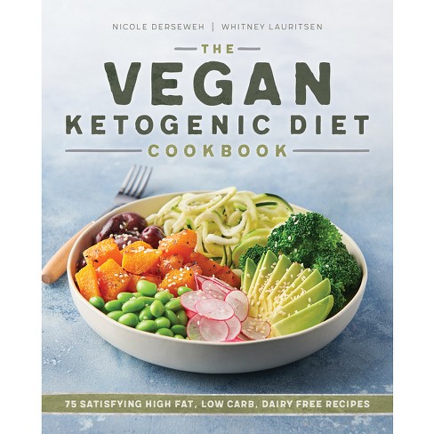 The Vegan Ketogenic Diet Cookbook - by  Nicole Derseweh & Whitney Lauritsen (Paperback) - image 1 of 1