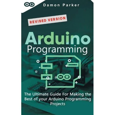 Arduino Programming - by  Damon Parker (Hardcover)