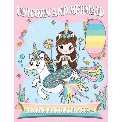 Unicorn and Mermaid Coloring Book for Kids Ages 4-8 - by  Lexann Smart (Paperback)