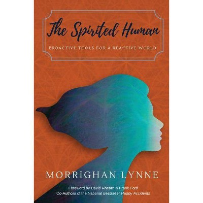 The Spirited Human - by  Morrighan Lynne (Paperback)