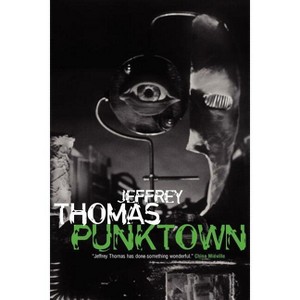 Punktown - by  Jeffrey Thomas (Paperback) - 1 of 1
