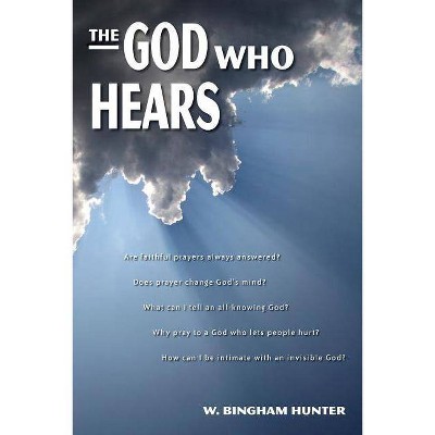 The God Who Hears - by  W Bingham Hunter (Paperback)