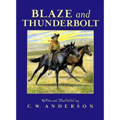 Blaze and Thunderbolt - (Billy and Blaze) by  C W Anderson (Paperback)