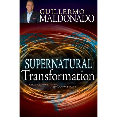 Supernatural Transformation - by  Guillermo Maldonado (Paperback)