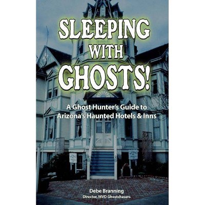 Sleeping with Ghosts! - by  Debe Branning (Paperback)