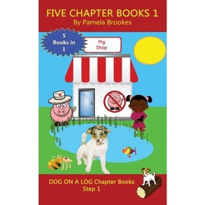 Five Chapter Books 1 - (Dog on a Log Chapter Book Collections) by  Pamela Brookes (Paperback) - 1 of 1