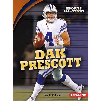 Dak Prescott - (Sports All-Stars (Lerner (Tm) Sports)) by  Jon M Fishman (Paperback)