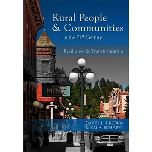 Rural People and Communities in the 21st Century - by  David L Brown & Kai A Schafft (Paperback) - 1 of 1