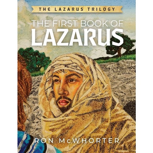 The First Book of Lazarus - by Ron McWhorter (Paperback)