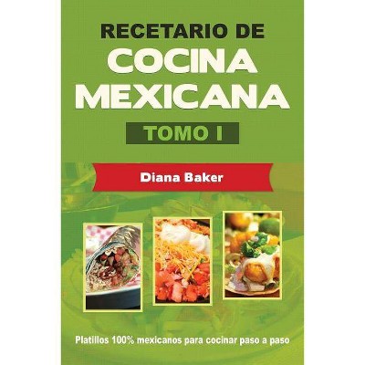 Recetario de Cocina Mexicana Tomo I - by  Diana Baker (Paperback)