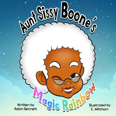 Aunt Sissy Boone's Magic Rainbow - Large Print by  Robin L Bennett (Paperback)