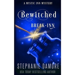 Bewitched Break Inn - (Mystic Inn Mystery) by  Stephanie Damore (Paperback) - 1 of 1