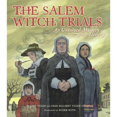 The Salem Witch Trials - (Unsolved Mystery from History) by  Jane Yolen & Heidi E y Stemple (Hardcover)