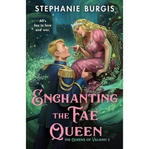 Enchanting the Fae Queen - (Queens of Villainy) by  Stephanie Burgis (Paperback) - 1 of 1