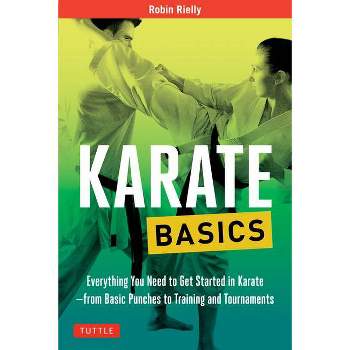 Karate Basics - (Tuttle Martial Arts Basics) by  Robin Rielly (Paperback)