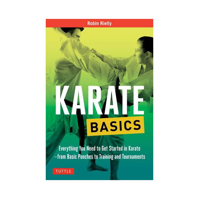 Karate Basics - (Tuttle Martial Arts Basics) by  Robin Rielly (Paperback), 1 of 2