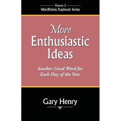 More Enthusiastic Ideas - (Wordpoints Daybook) by  Gary Henry (Paperback)