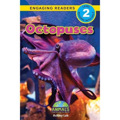 Octopuses - (Animals That Change the World!) Large Print by  Ashley Lee (Paperback)