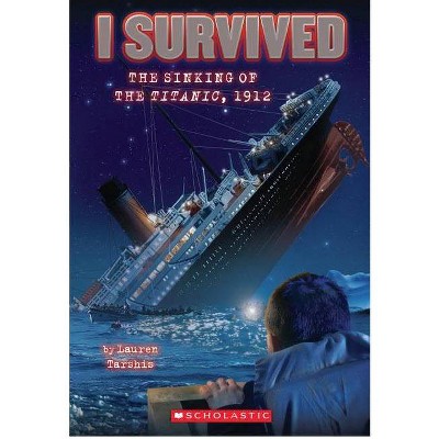 I Survived:  The Sinking of the Titanic (1912) - by Lauren Tarshis (Paperback)