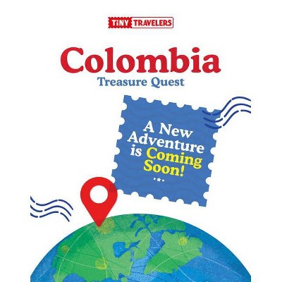 Tiny Travelers Colombia Treasure Quest - by  Steven Wolfe Pereira & Susie Jaramillo (Hardcover)