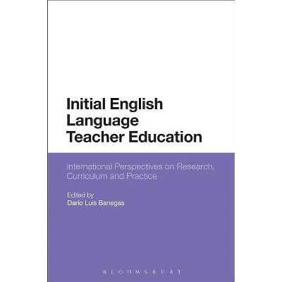 Initial English Language Teacher Education - by  Darío Luis Banegas (Paperback)
