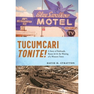 Tucumcari Tonite! - by  David H Stratton (Paperback) - 1 of 1
