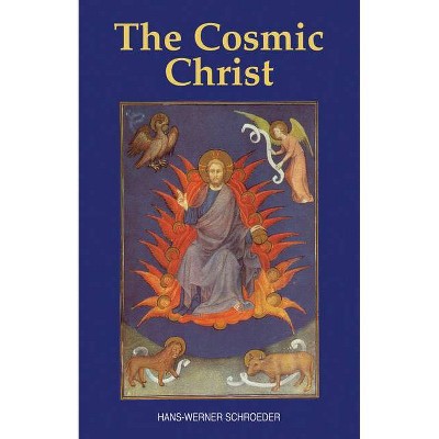 The Cosmic Christ - by  Hans-Werner Schroeder (Paperback)