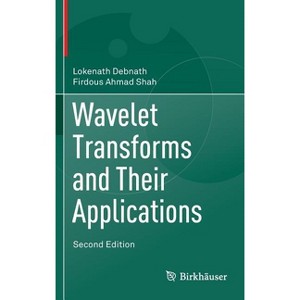 Wavelet Transforms and Their Applications - 2nd Edition by  Lokenath Debnath & Firdous Ahmad Shah (Hardcover) - 1 of 1
