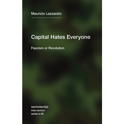 Capital Hates Everyone - (Semiotext(e) / Intervention) by  Maurizio Lazzarato (Paperback)