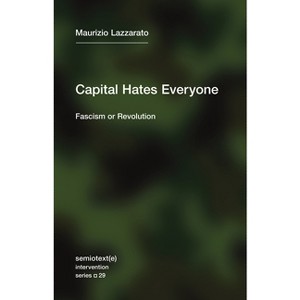 Capital Hates Everyone - (Semiotext(e) / Intervention) by  Maurizio Lazzarato (Paperback) - 1 of 1