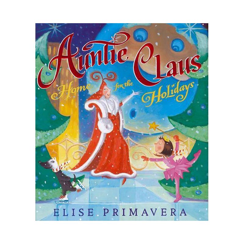 Auntie Claus, Home for the Holidays - by  Elise Primavera (Hardcover), 1 of 2