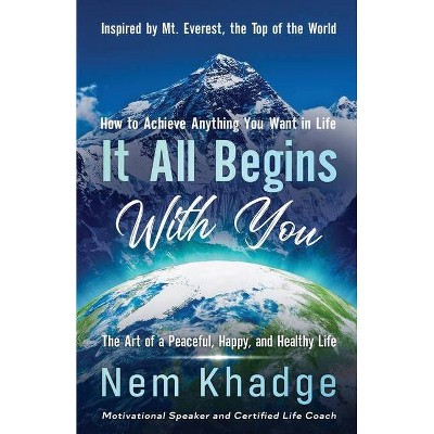 It All Begins with You - by  Nem Khadge (Paperback)