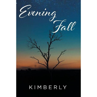 Evening Fall - by  Kimberly (Paperback)