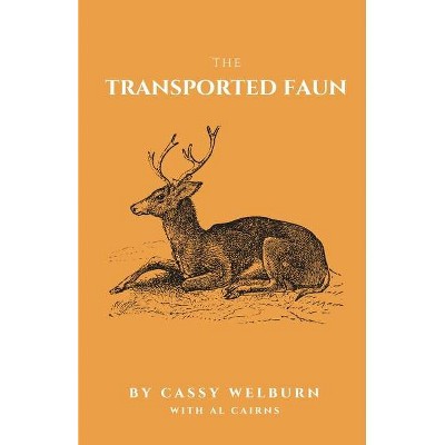 The Transported Faun - by  Cassy Welburn (Paperback)