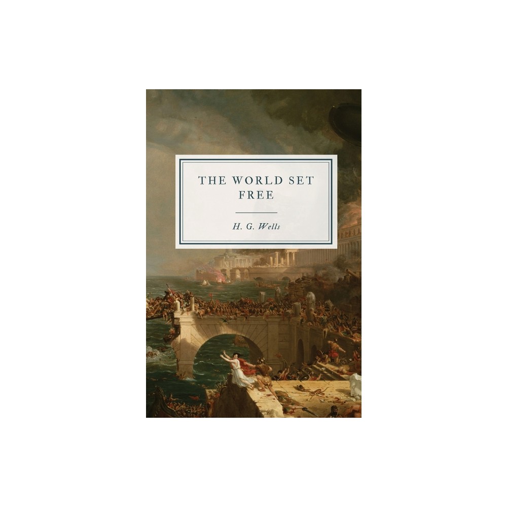 The World Set Free - by H G Wells (Paperback)