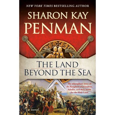 The Land Beyond the Sea - by  Sharon Kay Penman (Paperback)