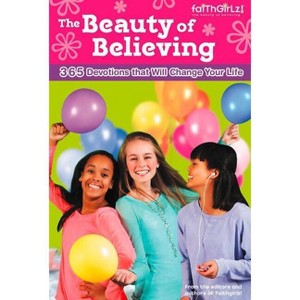 The Beauty of Believing - (Faithgirlz) by  Nancy N Rue & Allia Zobel Nolan & Lois Walfrid Johnson & Kristi Holl & Mona Hodgson & Tasha K Douglas - 1 of 1