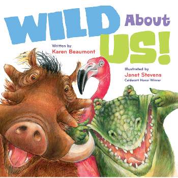 Wild about Us! - by  Karen Beaumont (Hardcover)