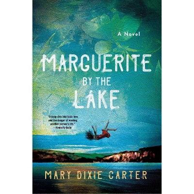 Marguerite by the Lake - by  Mary Dixie Carter (Hardcover)
