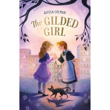 The Gilded Girl - (Gilded Magic) by  Alyssa Colman (Paperback)