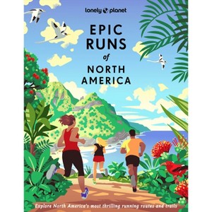 Lonely Planet Epic Runs of North America - (Hardcover) - 1 of 1