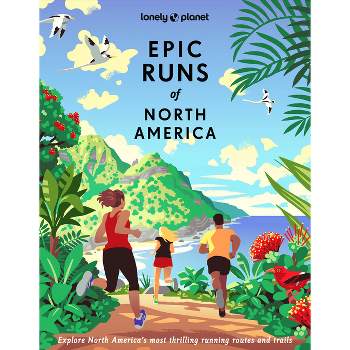 Lonely Planet Epic Runs of North America - (Hardcover)