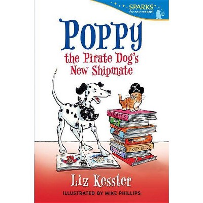 Poppy the Pirate Dog's New Shipmate - (Candlewick Sparks) by  Liz Kessler (Paperback)