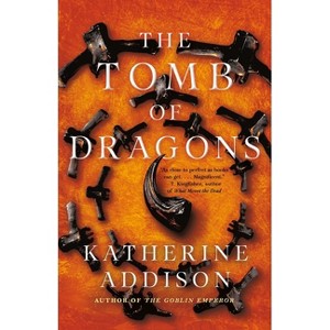 The Tomb of Dragons - (Chronicles of Osreth) by Katherine Addison - 1 of 1