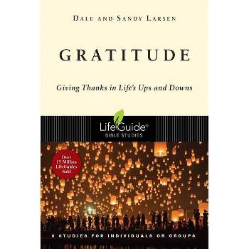Gratitude - (Lifeguide Bible Studies) by  Dale Larsen & Sandy Larsen (Paperback)