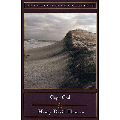 Cape Cod - (Penguin Nature Classics) by  Henry David Thoreau (Paperback)