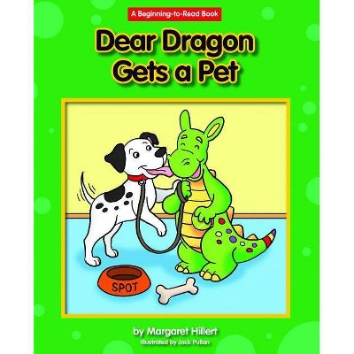 Dear Dragon Gets a Pet - (Beginning-To-Read - Dear Dragon) by  Margaret Hillert & Pullan Jack (Paperback)