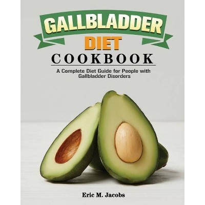 Gallbladder Diet Cookbook - by  Eric M Jacobs (Paperback)