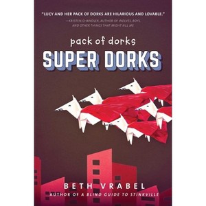 Super Dorks - (Pack of Dorks) by  Beth Vrabel (Paperback) - 1 of 1