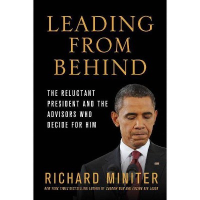 Leading from Behind - by  Richard Miniter (Paperback)